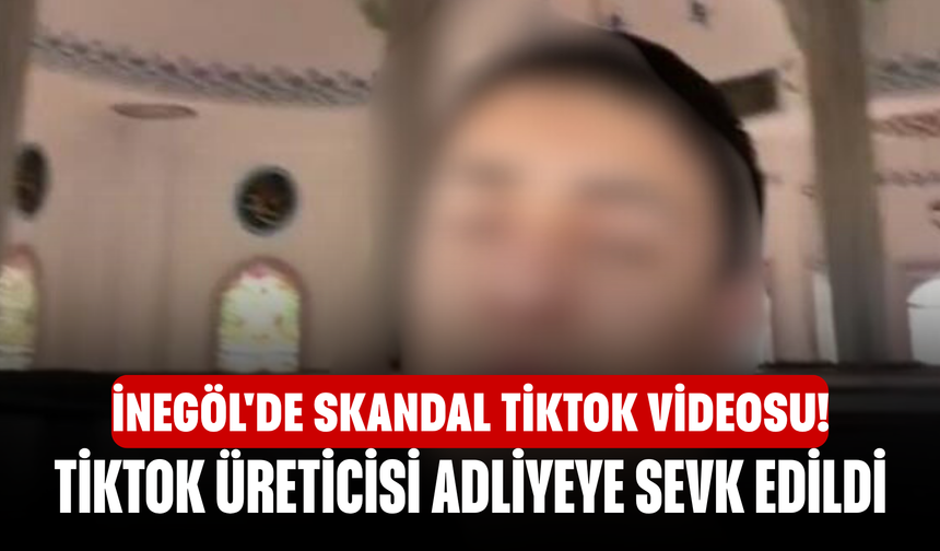 İnegöl'de Skandal TikTok Videosu! TikTok Üreticisi Adliyeye Sevk Edildi