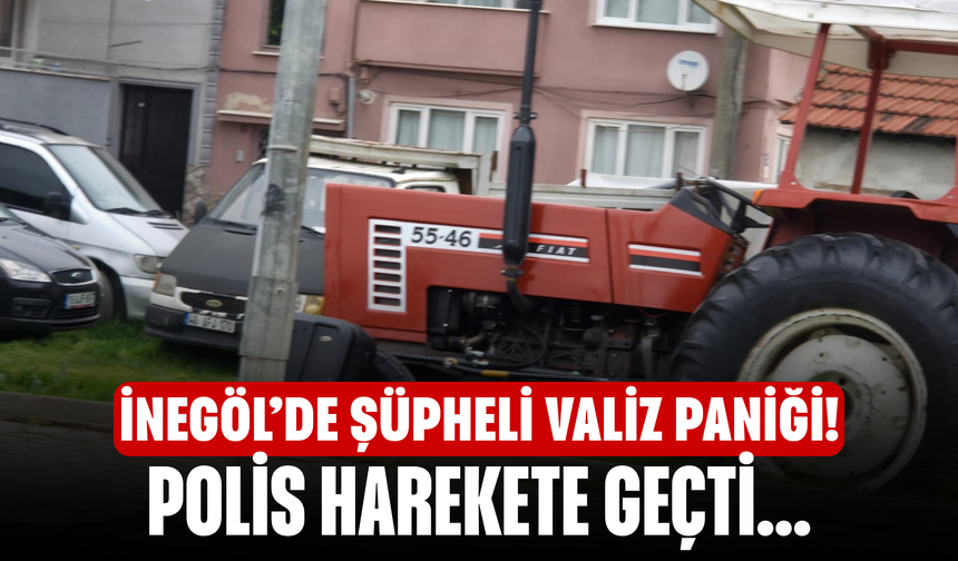 İnegöl’de Şüpheli Valiz Paniği! Polis Harekete Geçti...