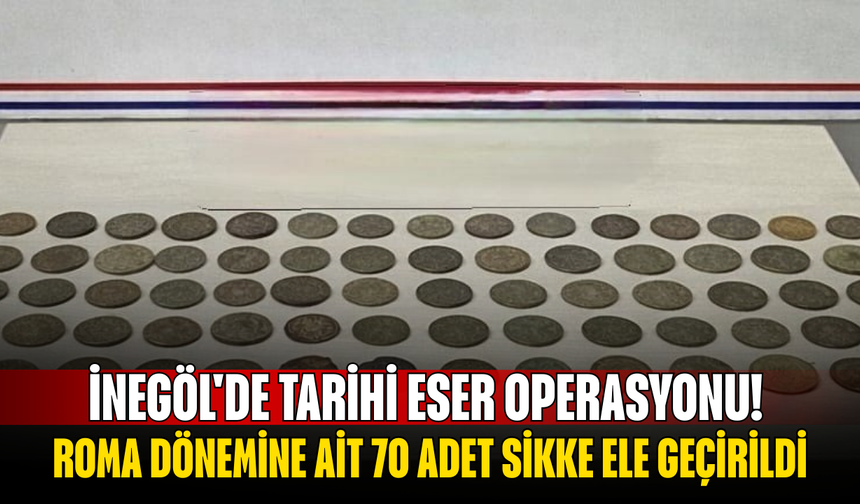 İnegöl'de tarihi eser operasyonu! Roma dönemine ait 70 adet sikke ele geçirildi