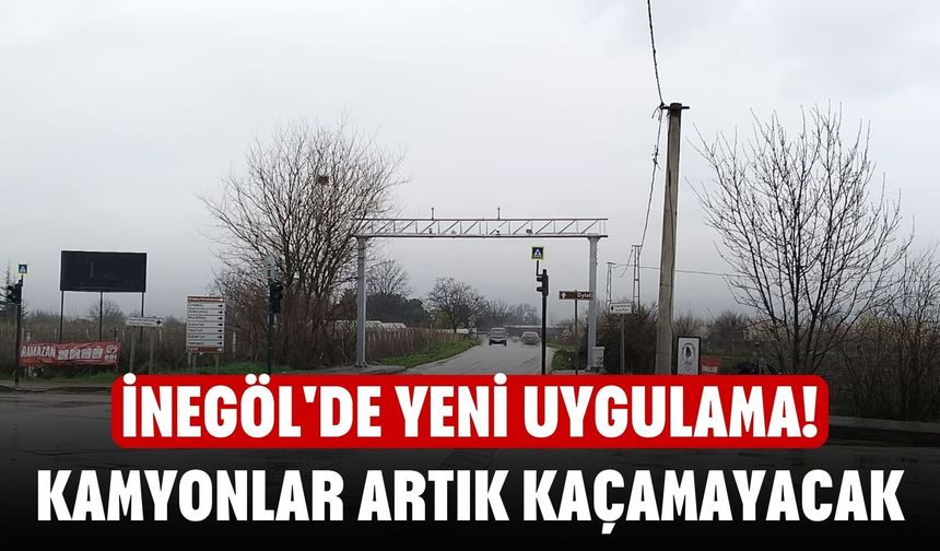 İnegöl'de yeni uygulama! Kamyonlar artık kaçamayacak