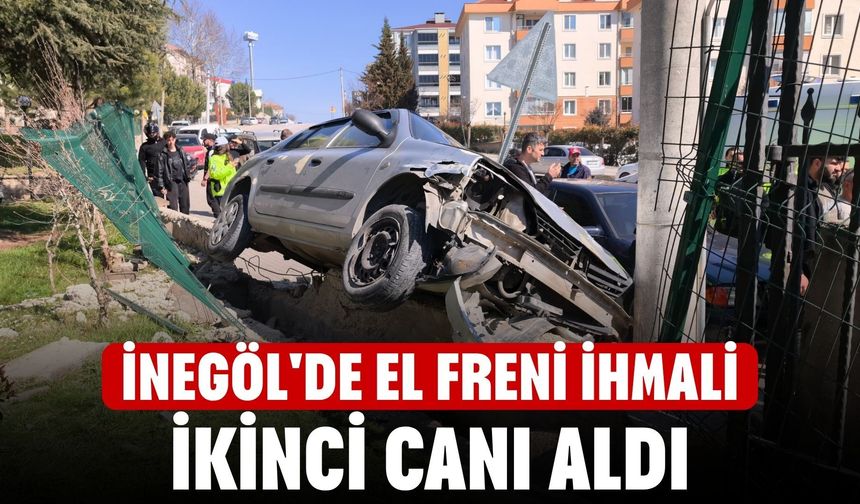İnegöl'deki El Freni İhmali İkinci Canı Aldı