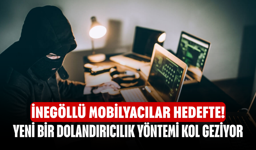 İnegöllü mobilyacılar hedefte! Yeni bir dolandırıcılık yöntemi kol geziyor