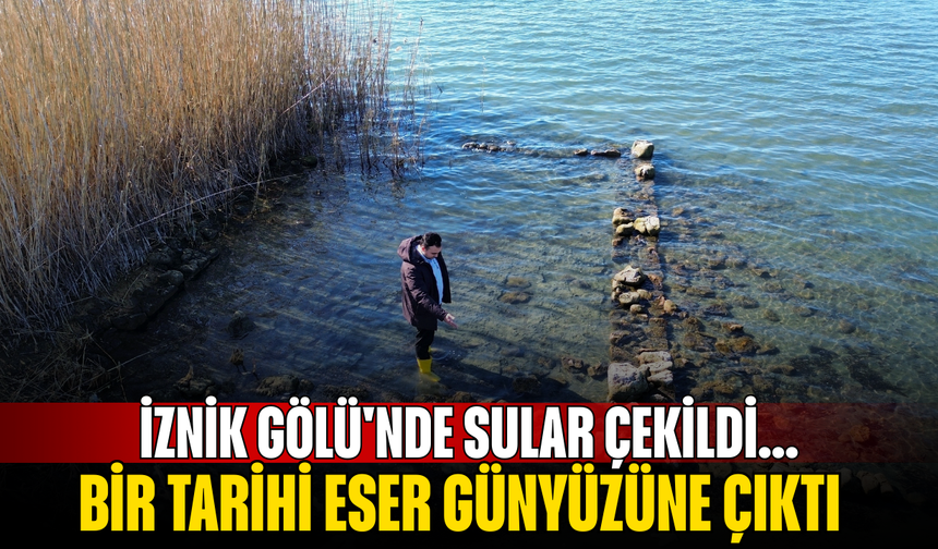 İznik Gölü'nde sular çekildi...Bir tarihi eser günyüzüne çıktı