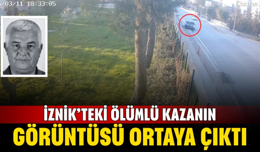 İznik’teki ölümlü kazanın görüntüsü ortaya çıktı