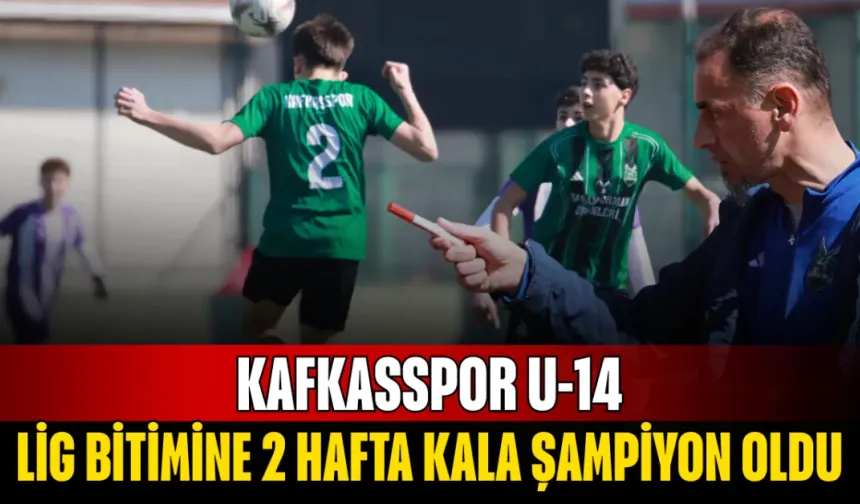 Kafkasspor U-14, lig bitimine 2 hafta kala şampiyon oldu