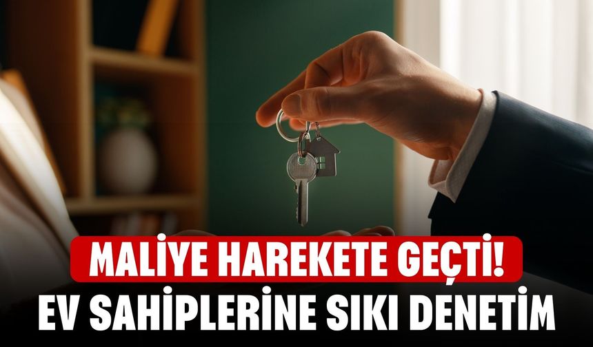 Maliye Harekete Geçti! Ev sahiplerine sıkı denetim