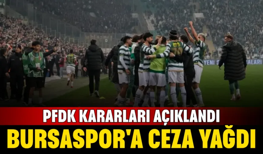 PFDK Kararları Açıklandı! Bursaspor'a Ceza Yağdı