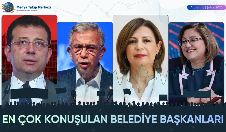 Şubat 2026’da En Çok Konuşulan Belediye Başkanları