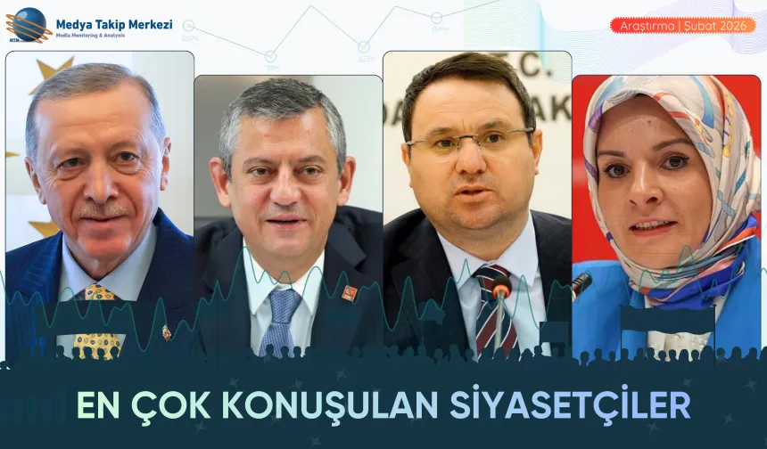 Şubat ayında en çok konuşulan siyasetçiler belli oldu