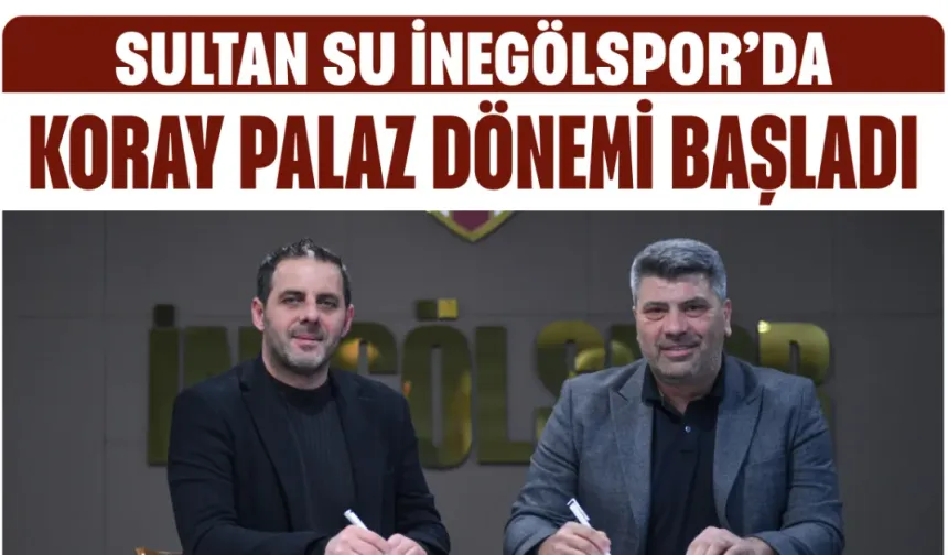 Sultan Su İnegölspor’da Koray Palaz dönemi başladı