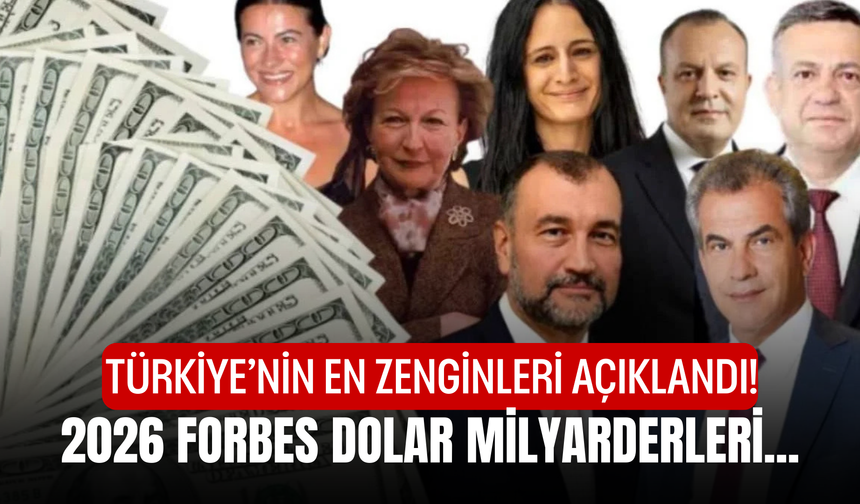 Türkiye’nin En Zenginleri Açıklandı! 2026 Forbes Dolar Milyarderleri...