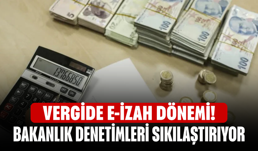 Vergide e-izah dönemi! Bakanlık denetimleri sıkılaştırıyor