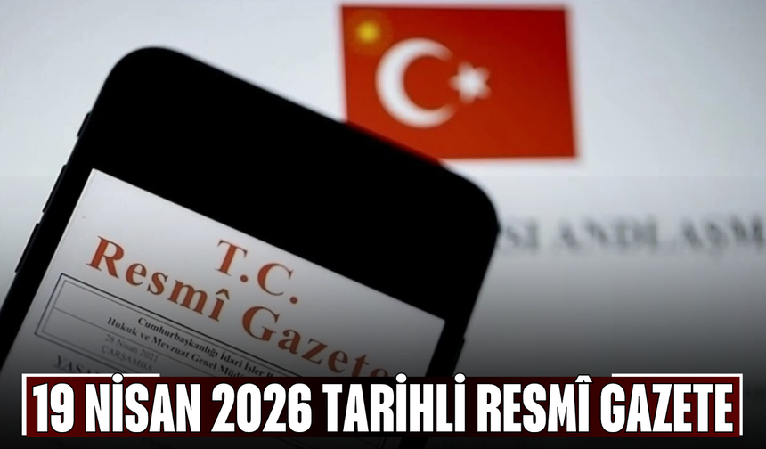 19 Nisan 2026 Tarihli ve 33229 Sayılı Resmî Gazete