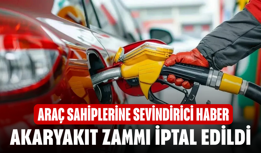 Akaryakıt Zammı İptal Edildi!