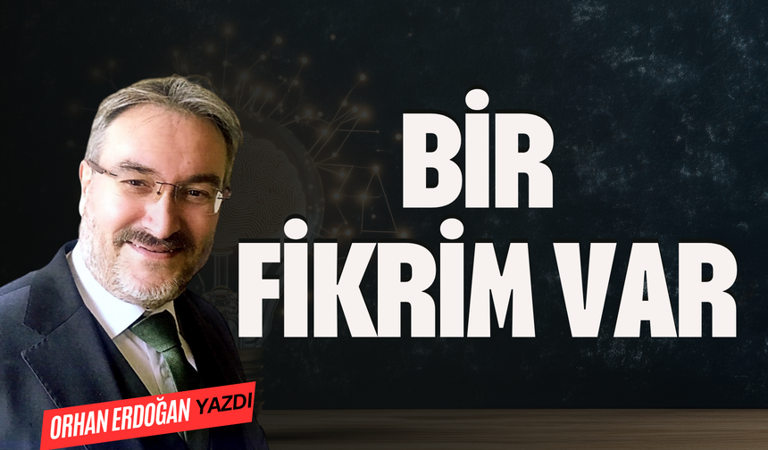 BİR FİKRİM VAR