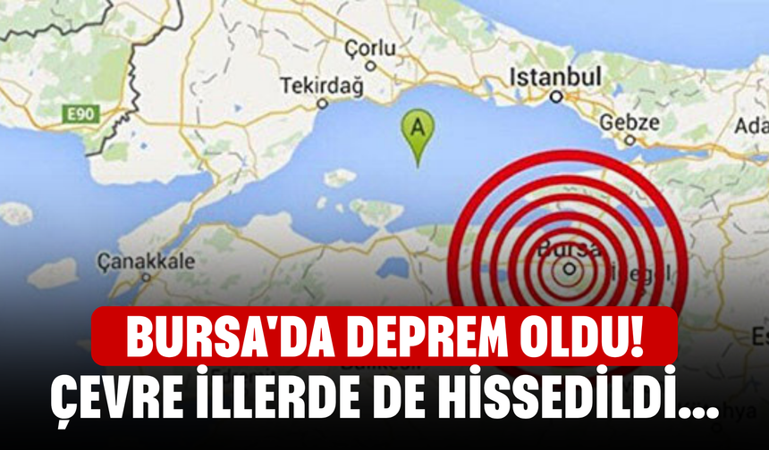 Bursa'da deprem oldu! Çevre illerde de hissedildi...