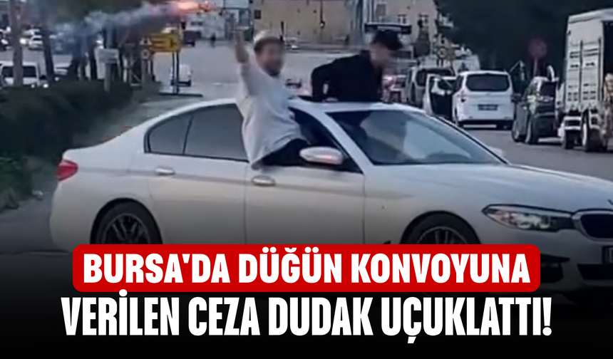 Bursa'da düğün konvoyuna verilen ceza dudak uçuklattı!