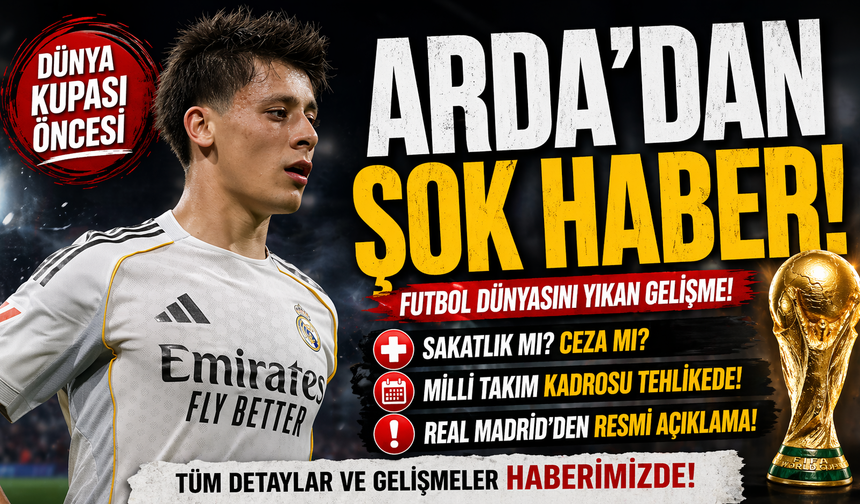 Dünya Kupası öncesi Arda'dan şok haber