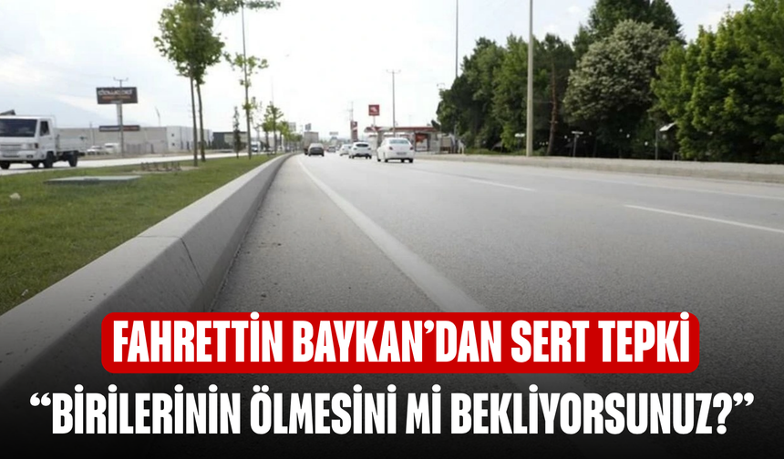 Fahrettin Baykan’dan Sert Tepki: “Birilerinin Ölmesini mi Bekliyorsunuz?”