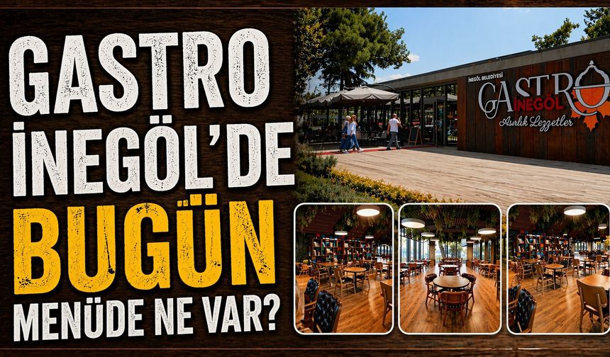 Gastro İnegöl’de Menüde Bugün Ne Var?