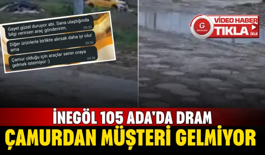 İnegöl 105 Ada'da Dram! Çamurdan Müşteri Gelmiyor