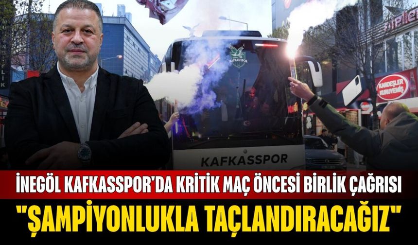 İnegöl Kafkasspor'da Kritik Maç Öncesi Birlik Çağrısı: "Şampiyonlukla Taçlandıracağız"