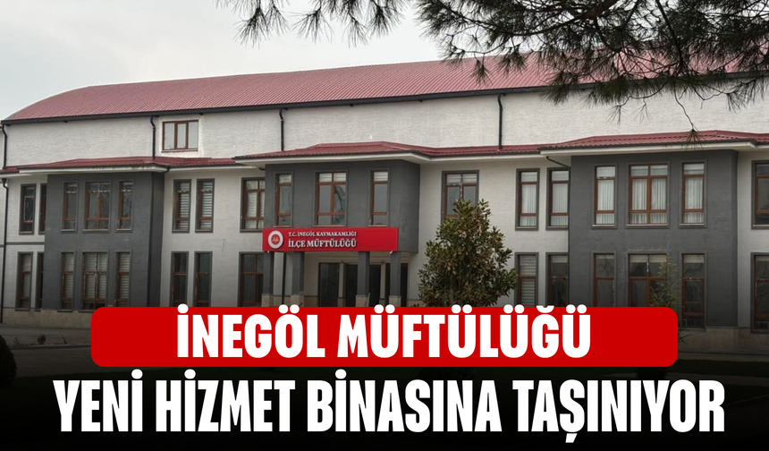İnegöl Müftülüğü yeni binası hizmete açıldı