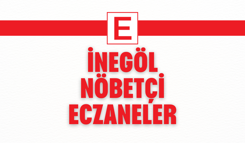 İnegöl'de Nöbetçi Eczaneler!
