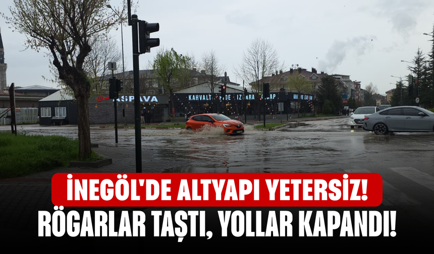 İnegöl'de Altyapı Yetersiz! Rögarlar Taştı, Yollar Kapandı!