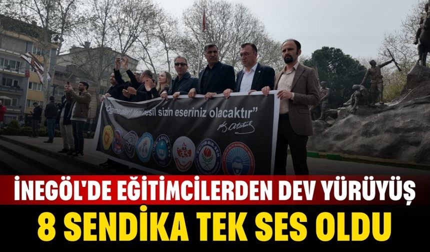 İnegöl'de Eğitimcilerden Dev Yürüyüş! 8 Sendika Tek Ses Oldu
