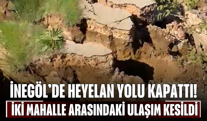 İnegöl’de Heyelan Yolu Kapattı! İki Mahalle Arasındaki Ulaşım Kesildi