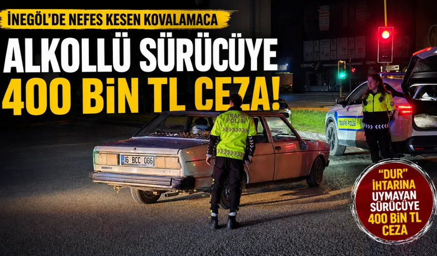 İnegöl’de polisten kaçan alkollü sürücüye 400 bin TL ceza