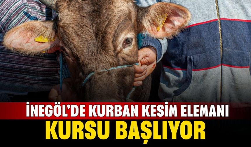 İnegöl'de Sertifikalı Kurban Kesim Elemanı Kursu Kayıtları Başladı