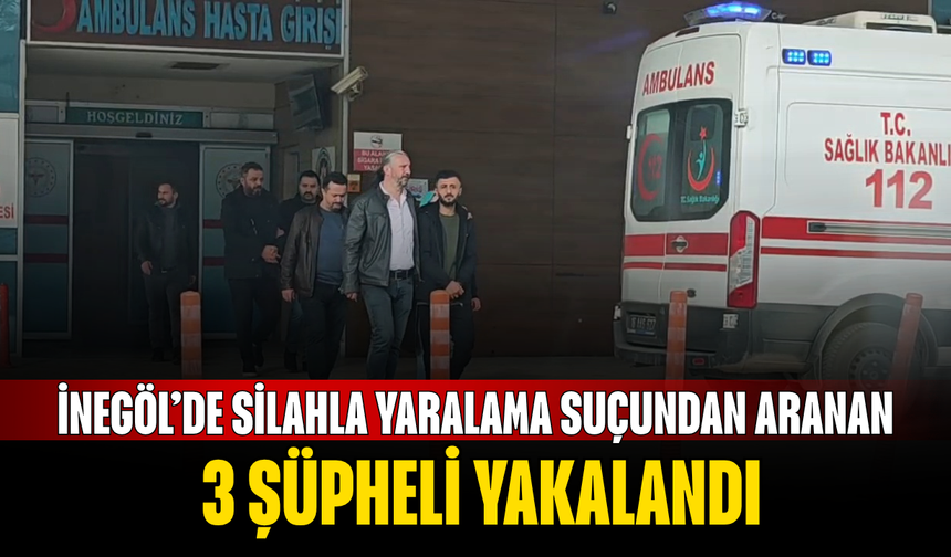 İnegöl’de Silahla Yaralama Suçundan Aranan 3 Şüpheli Yakalandı