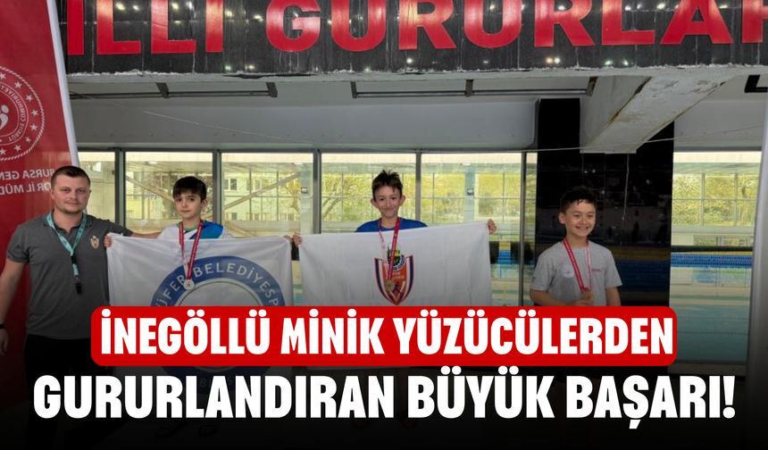 İnegöllü minik yüzücülerden gururlandıran büyük başarı!