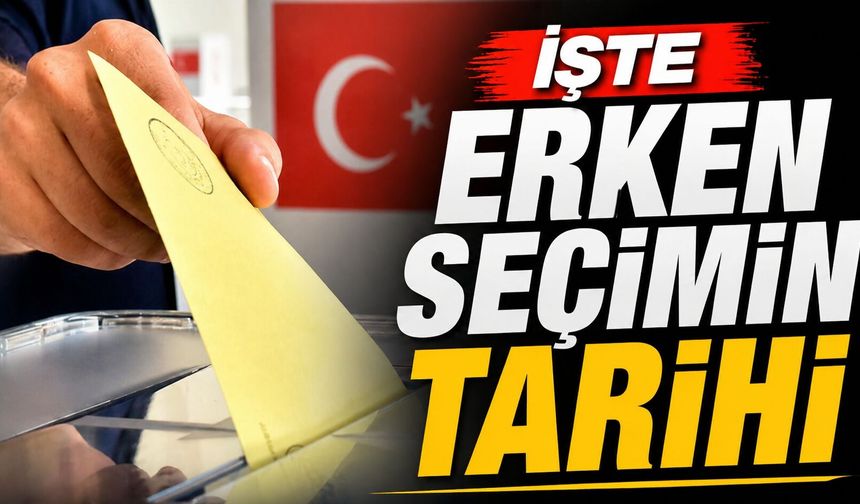 İşte erken seçimin tarihi