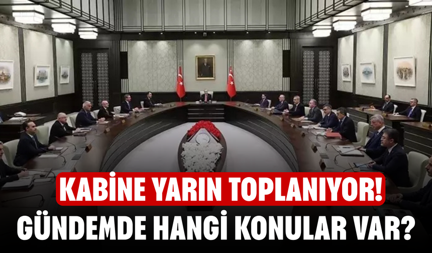 Kabine Yarın Toplanıyor! Gündemde Okul Güvenliği ve Kritik Başlıklar Var
