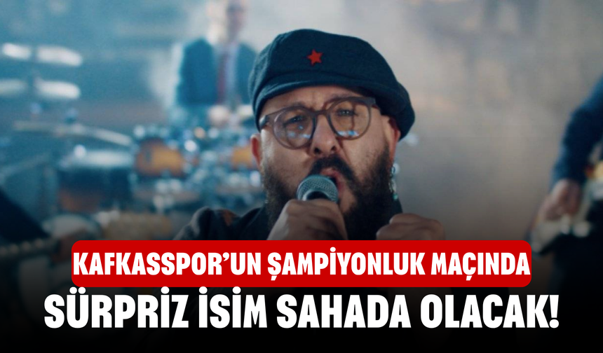 Kafkasspor’un Şampiyonluk Maçında Sürpriz İsim Sahada Olacak!