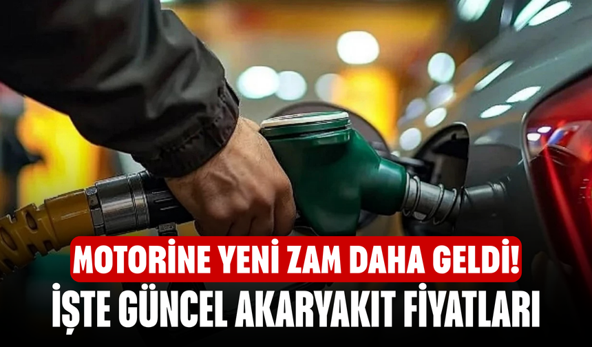 Motorine yeni zam daha geldi! İşte güncel akaryakıt fiyatları