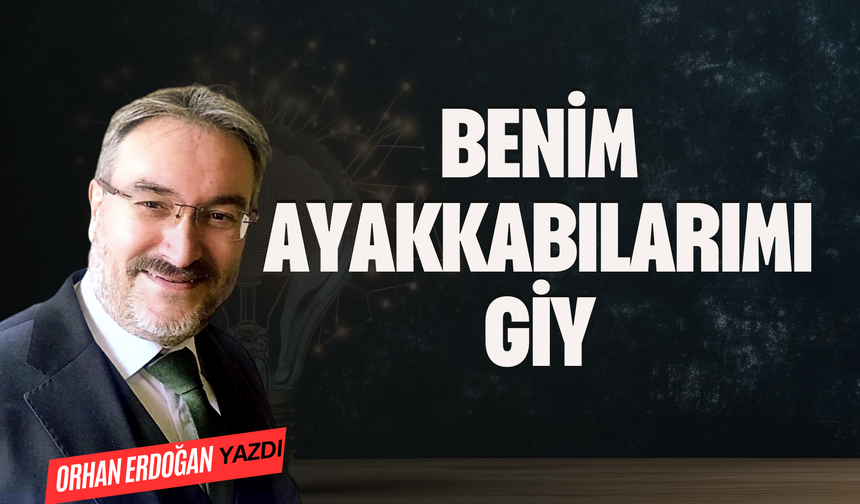 BENİM AYAKKABILARIMI GİY