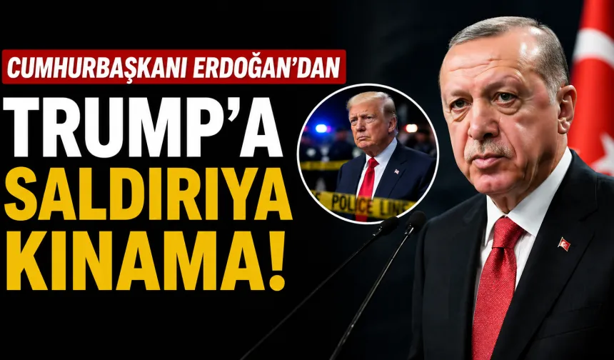 Recep Tayyip Erdoğan’dan Donald Trump’a Yönelik Saldırıya Kınama