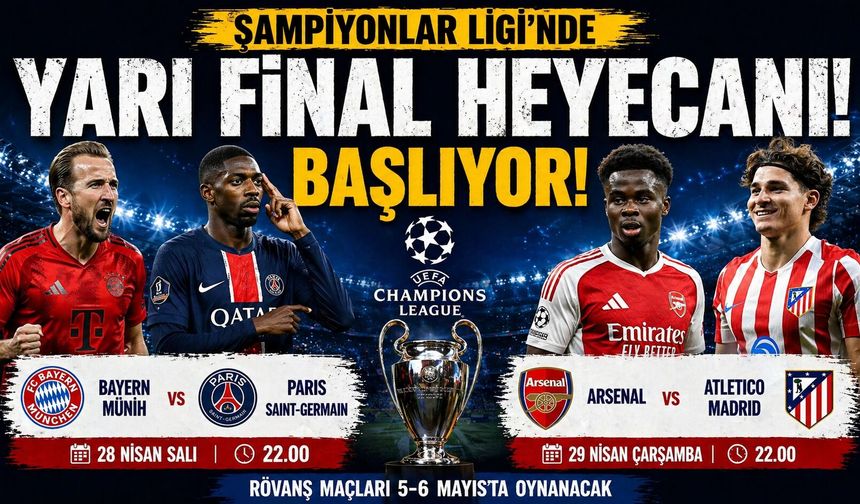Şampiyonlar Ligi’nde Yarı Final Heyecanı Başlıyor