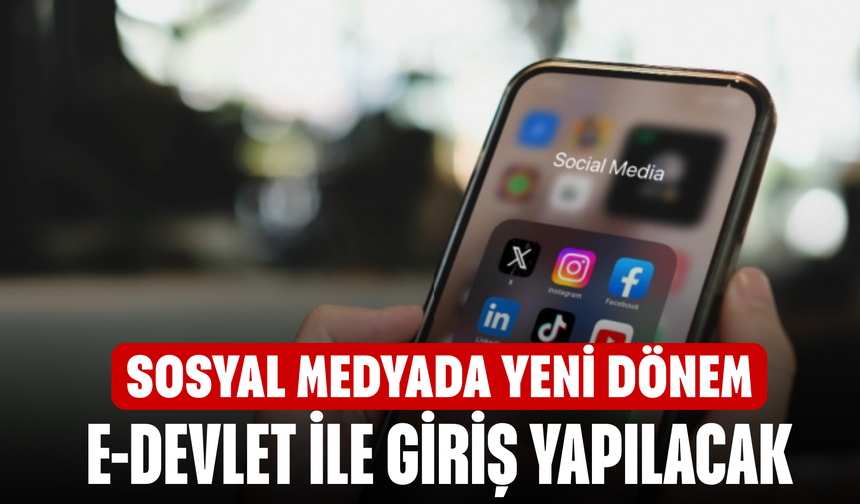 Sosyal medyada yeni dönem! e-Devlet doğrulaması ve 15 yaş sınırı gündemde