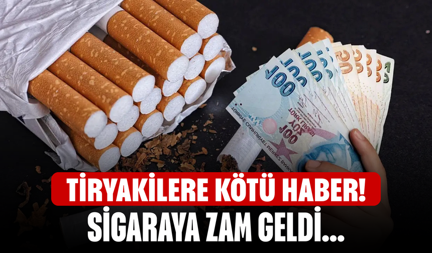Tiryakilere kötü haber! Sigaraya zam geldi