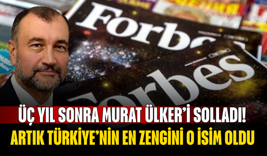 Üç yıl sonra Murat Ülker’i solladı! Artık Türkiye’nin en zengini o isim oldu