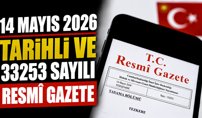 14 Mayıs 2026 Tarihli ve 33253 Sayılı Resmî Gazete