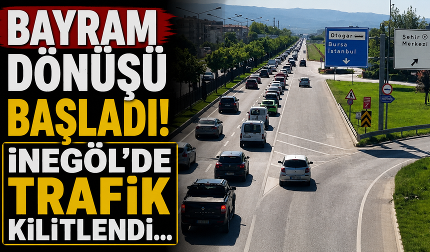 Bayram Dönüşü Başladı! İnegöl'de Trafik Kilitlendi...