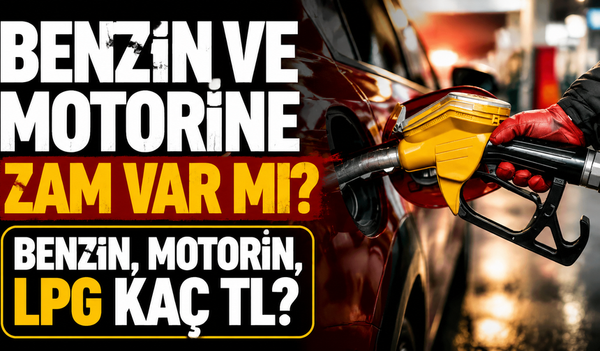 Benzin ve motorine zam var mı? Benzin, motorin, LPG kaç TL?