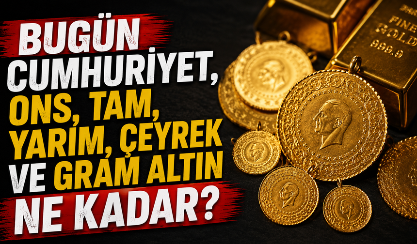 Bugün Cumhuriyet, ons, tam, yarım, çeyrek ve gram altın ne kadar? 31 Mayıs 2026
