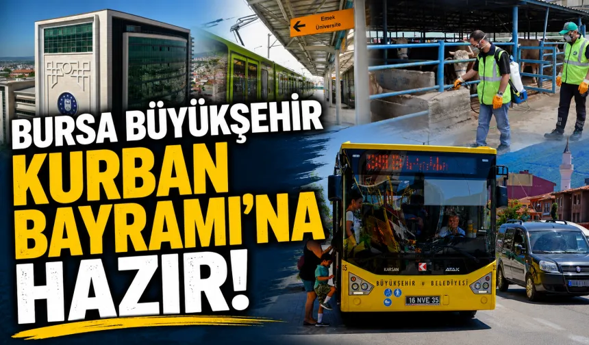 Bursa Büyükşehir, Kurban Bayramı'na hazır